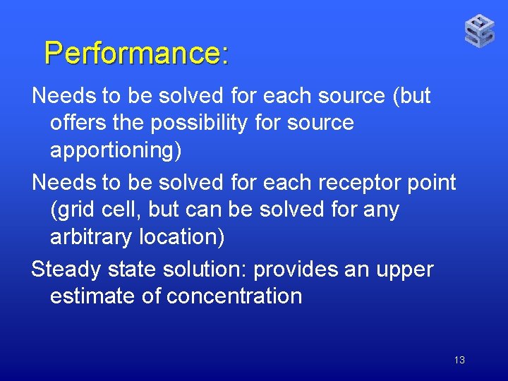 Performance: Needs to be solved for each source (but offers the possibility for source