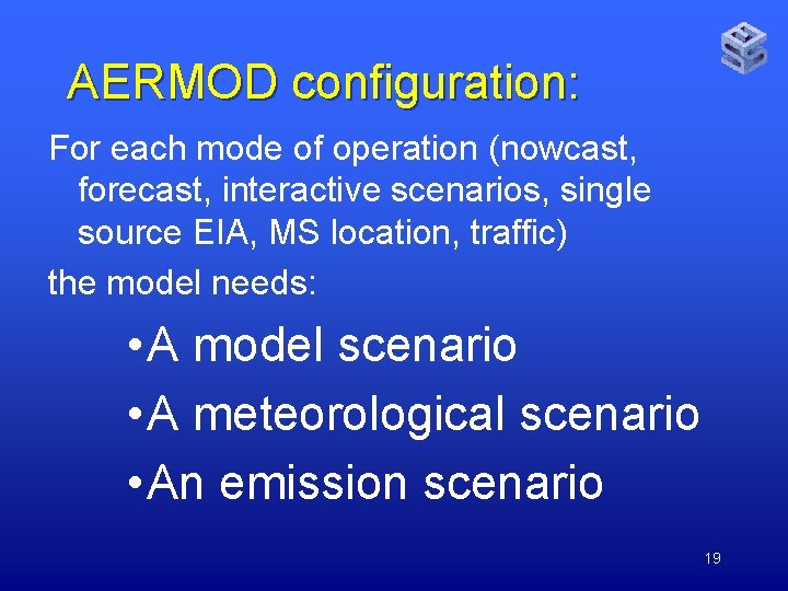 AERMOD configuration: For each mode of operation (nowcast, forecast, interactive scenarios, single source EIA,