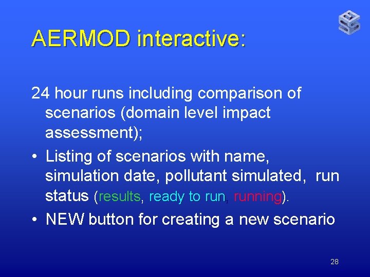 AERMOD interactive: 24 hour runs including comparison of scenarios (domain level impact assessment); •