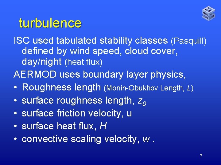 turbulence ISC used tabulated stability classes (Pasquill) defined by wind speed, cloud cover, day/night