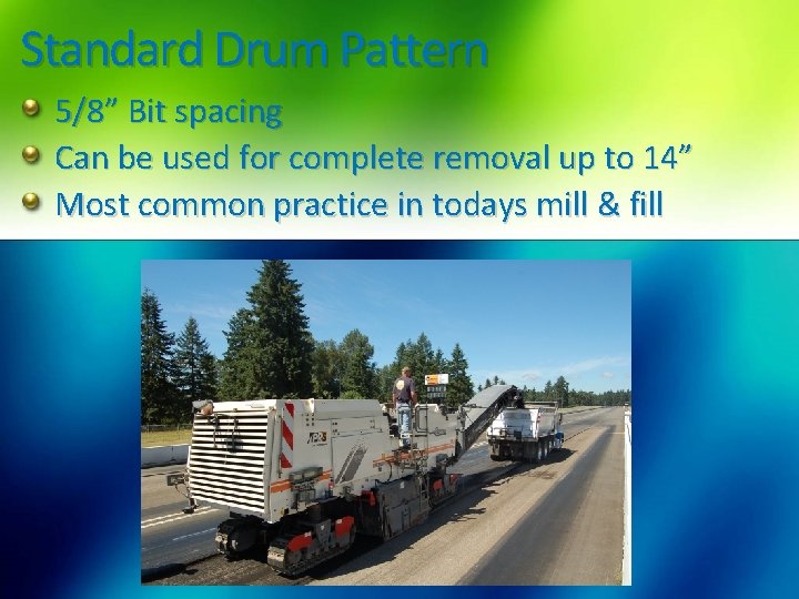 Standard Drum Pattern 5/8” Bit spacing Can be used for complete removal up to