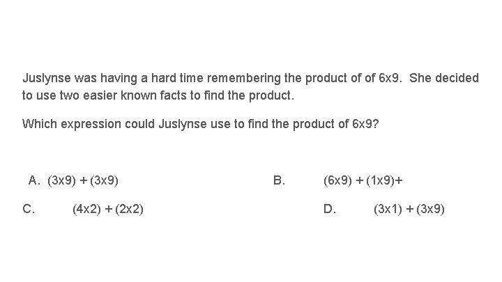 Juslynse was having a hard time remembering the product of of 6 x 9.