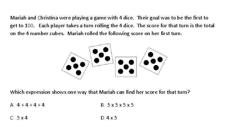 Mariah and Christina were playing a game with 4 dice. Their goal was to