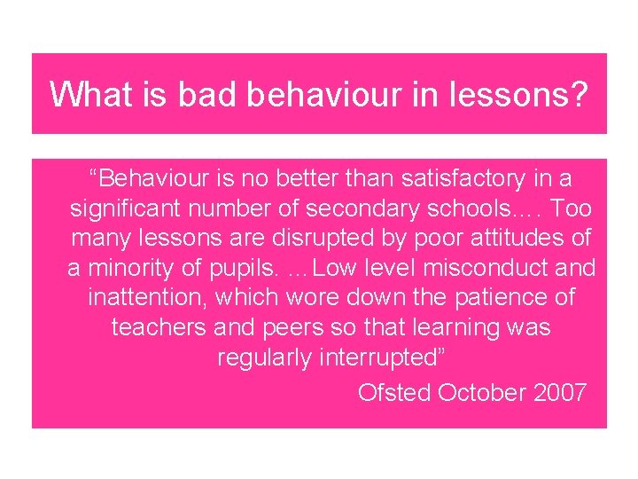What is bad behaviour in lessons? “Behaviour is no better than satisfactory in a