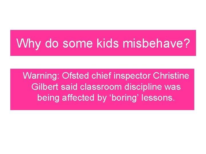 Why do some kids misbehave? Warning: Ofsted chief inspector Christine Gilbert said classroom discipline