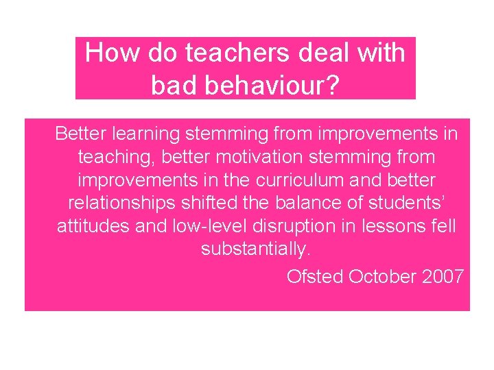 How do teachers deal with bad behaviour? Better learning stemming from improvements in teaching,