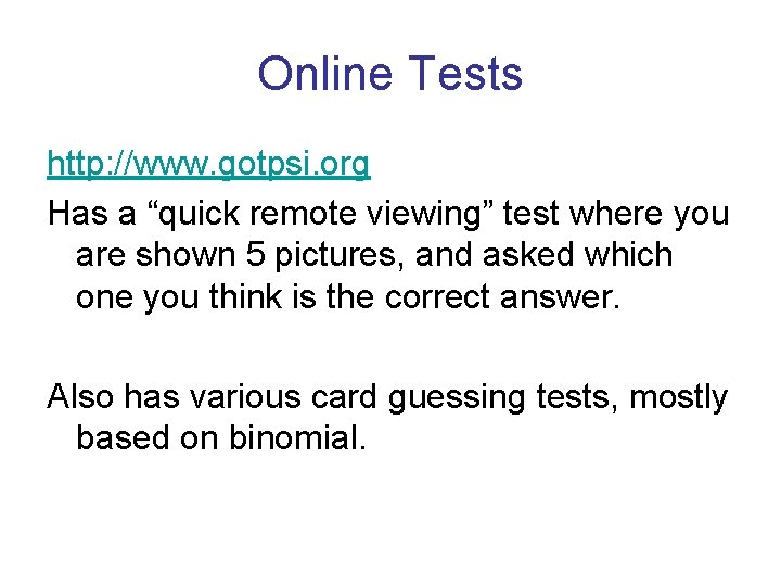 Online Tests http: //www. gotpsi. org Has a “quick remote viewing” test where you