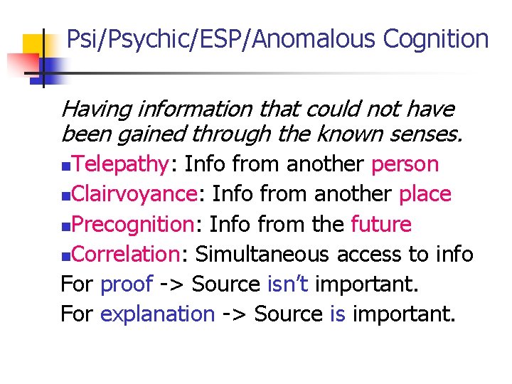 Psi/Psychic/ESP/Anomalous Cognition Having information that could not have been gained through the known senses.