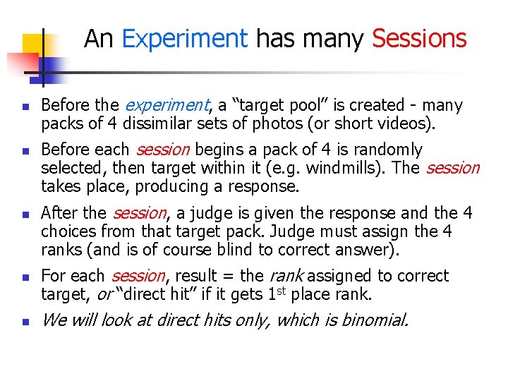 An Experiment has many Sessions n n n Before the experiment, a “target pool”