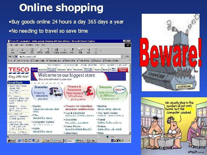 Online shopping • Buy goods online 24 hours a day 365 days a year Online shopping • Buy goods online 24 hours a day 365 days a year