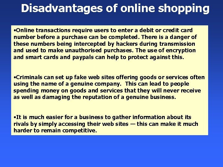 Disadvantages of online shopping • Online transactions require users to enter a debit or