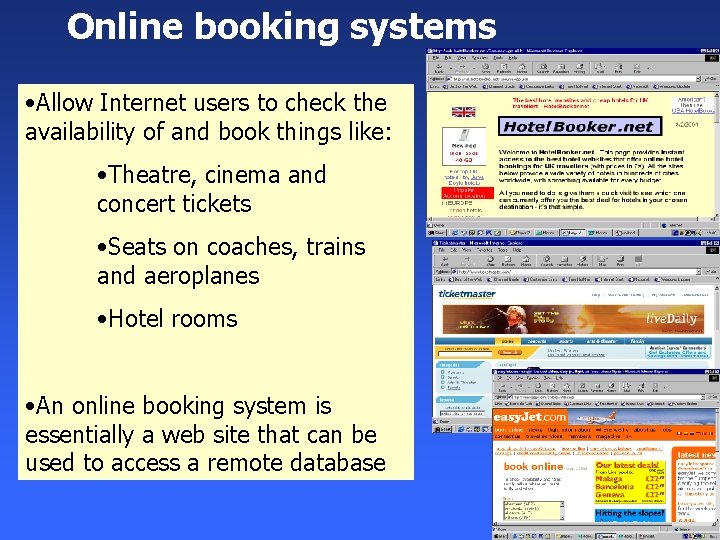 Online booking systems • Allow Internet users to check the availability of and book
