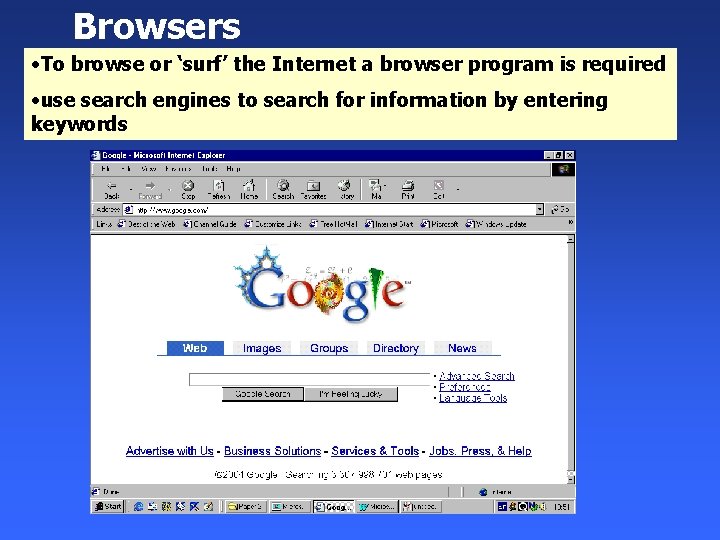 Browsers • To browse or ‘surf’ the Internet a browser program is required •