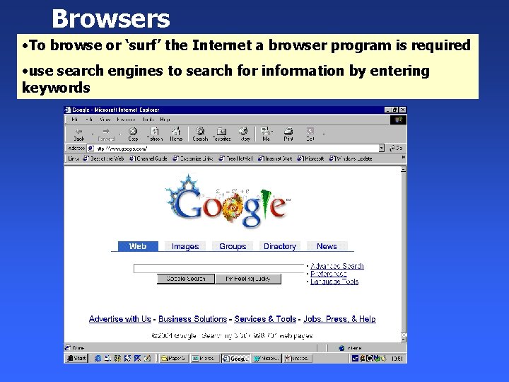 Browsers • To browse or ‘surf’ the Internet a browser program is required • Browsers • To browse or ‘surf’ the Internet a browser program is required •