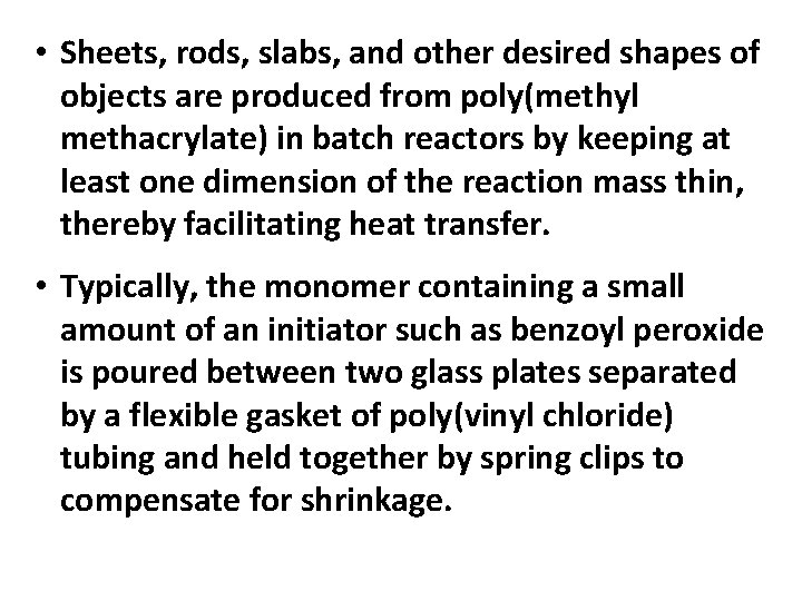 • Sheets, rods, slabs, and other desired shapes of objects are produced from  • Sheets, rods, slabs, and other desired shapes of objects are produced from