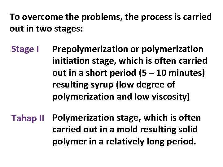 To overcome the problems, the process is carried out in two stages: Stage I To overcome the problems, the process is carried out in two stages: Stage I