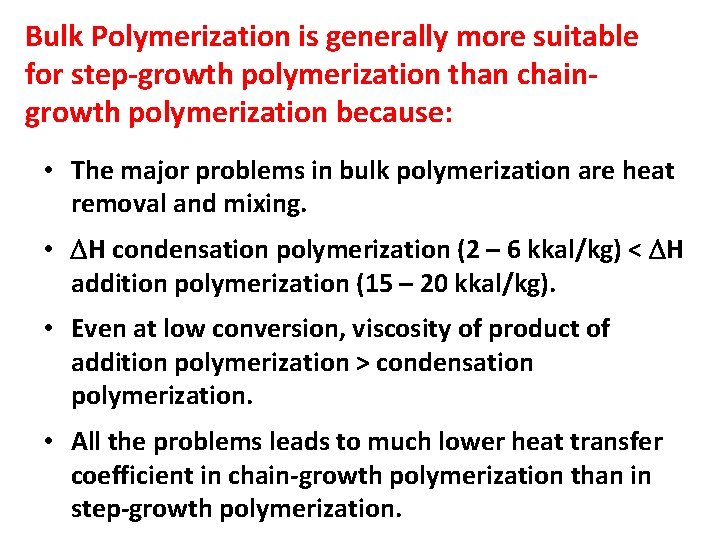 Bulk Polymerization is generally more suitable for step-growth polymerization than chaingrowth polymerization because: • Bulk Polymerization is generally more suitable for step-growth polymerization than chaingrowth polymerization because: •