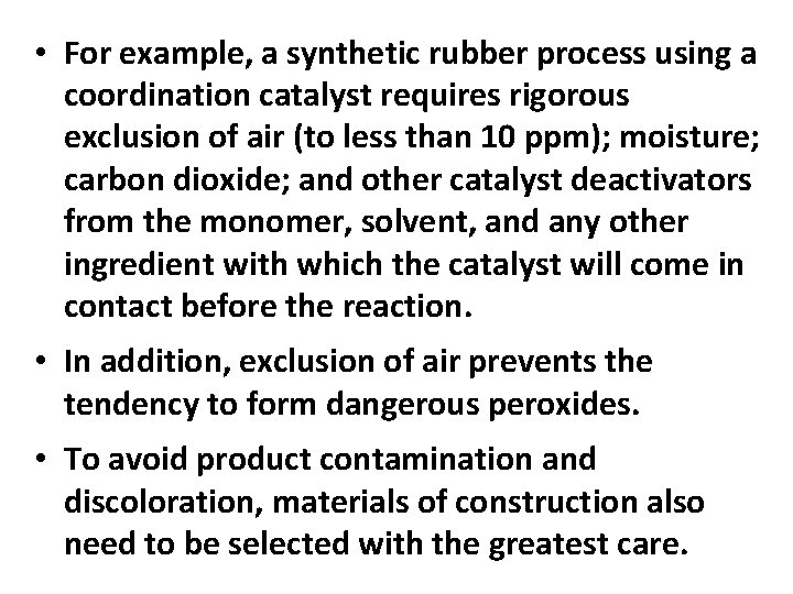 • For example, a synthetic rubber process using a coordination catalyst requires rigorous  • For example, a synthetic rubber process using a coordination catalyst requires rigorous