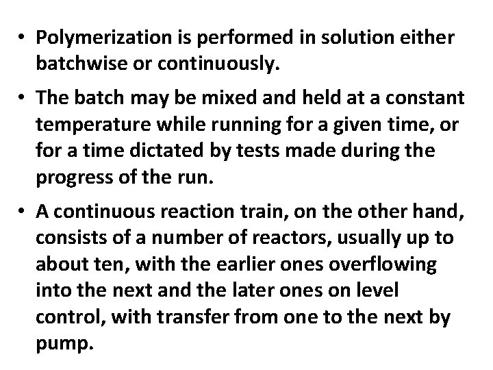 • Polymerization is performed in solution either batchwise or continuously. • The batch  • Polymerization is performed in solution either batchwise or continuously. • The batch