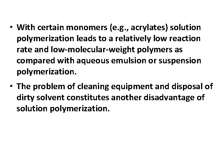 • With certain monomers (e. g. , acrylates) solution polymerization leads to a  • With certain monomers (e. g. , acrylates) solution polymerization leads to a