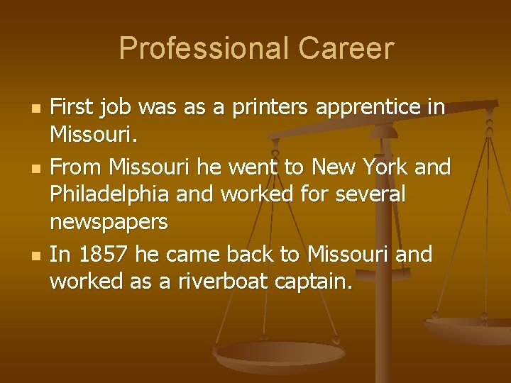 Professional Career n n n First job was as a printers apprentice in Missouri.