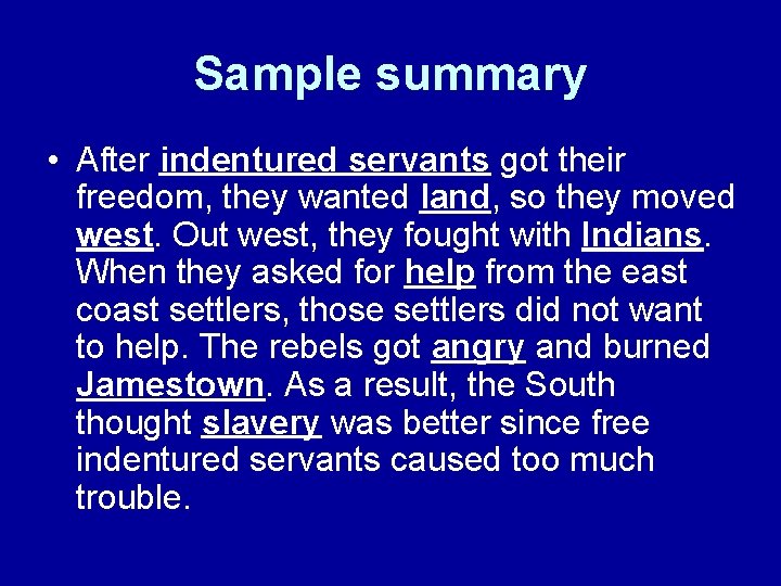 Sample summary • After indentured servants got their freedom, they wanted land, so they