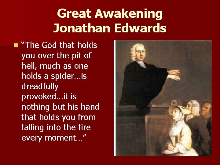 Great Awakening Jonathan Edwards n “The God that holds you over the pit of