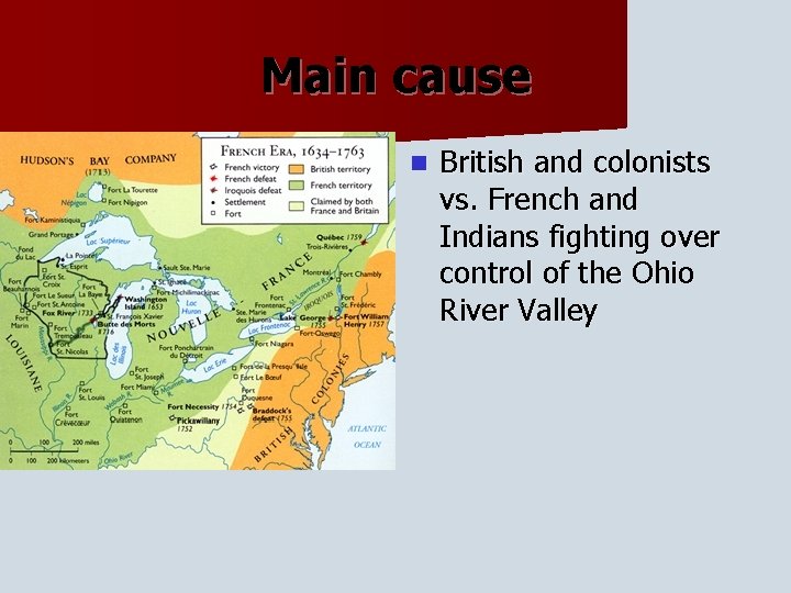 Main cause n British and colonists vs. French and Indians fighting over control of