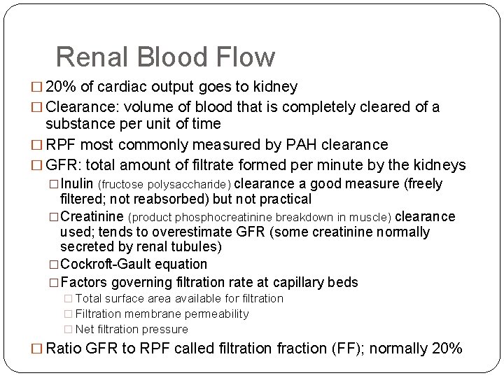 Renal Blood Flow � 20% of cardiac output goes to kidney � Clearance: volume