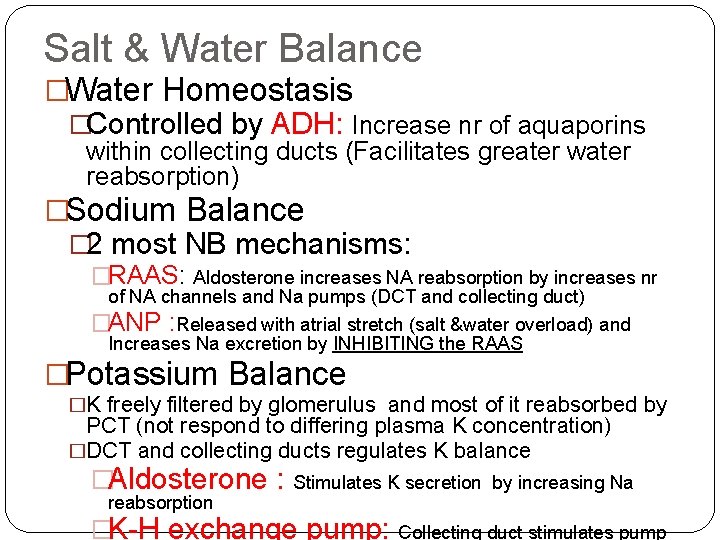 Salt & Water Balance �Water Homeostasis �Controlled by ADH: Increase nr of aquaporins within