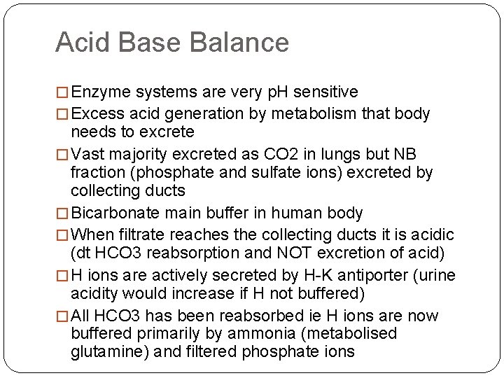 Acid Base Balance � Enzyme systems are very p. H sensitive � Excess acid