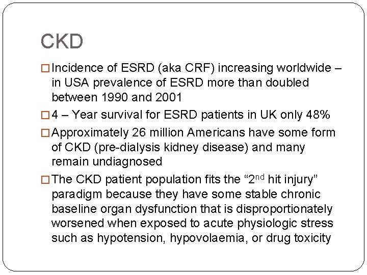 CKD � Incidence of ESRD (aka CRF) increasing worldwide – in USA prevalence of