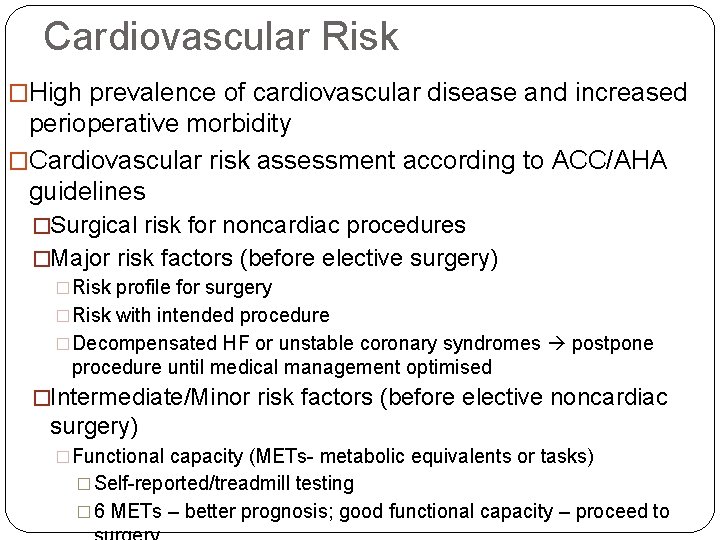 Cardiovascular Risk �High prevalence of cardiovascular disease and increased perioperative morbidity �Cardiovascular risk assessment