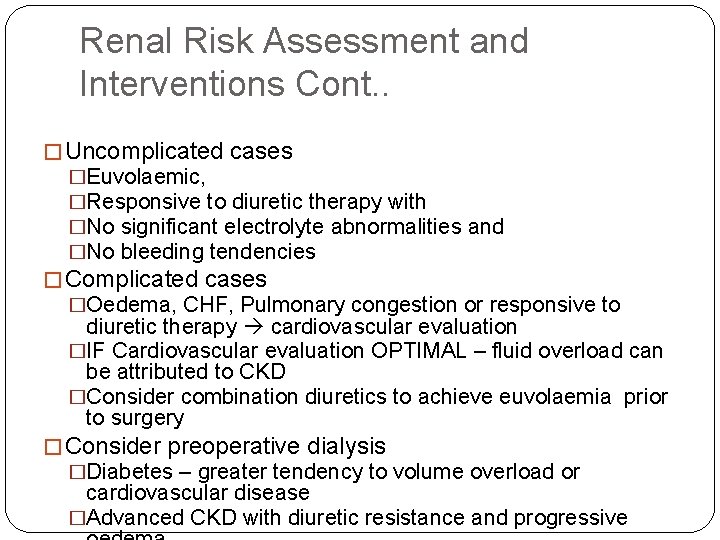 Renal Risk Assessment and Interventions Cont. . � Uncomplicated cases �Euvolaemic, �Responsive to diuretic