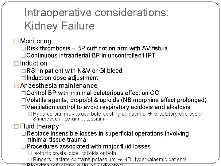 Intraoperative considerations: Kidney Failure � Monitoring �Risk thrombosis – BP cuff not on arm
