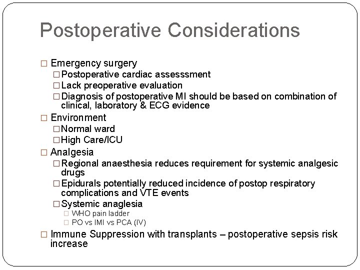 Postoperative Considerations � Emergency surgery � Postoperative cardiac assesssment � Lack preoperative evaluation �
