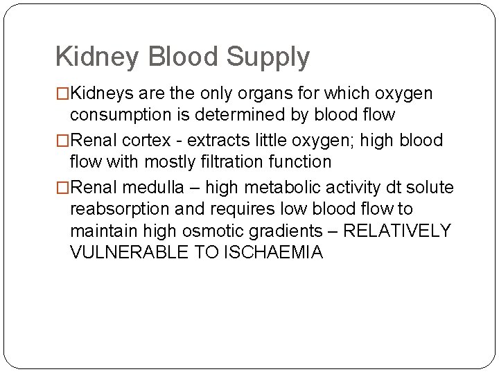 Kidney Blood Supply �Kidneys are the only organs for which oxygen consumption is determined