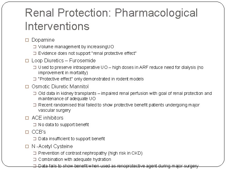 Renal Protection: Pharmacological Interventions � Dopamine � Volume management by increasing. UO � Evidence
