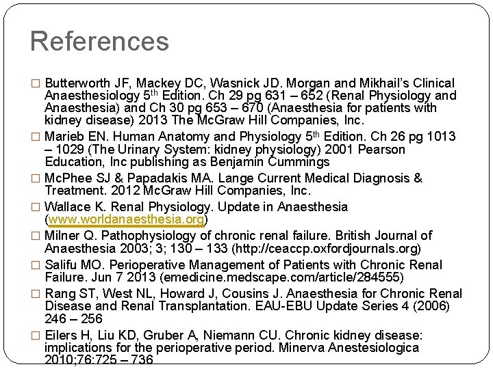 References � Butterworth JF, Mackey DC, Wasnick JD. Morgan and Mikhail’s Clinical Anaesthesiology 5