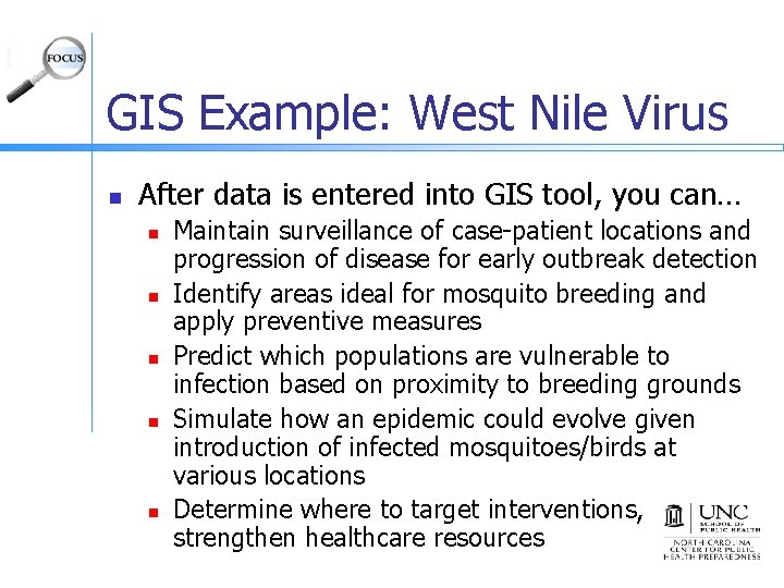 GIS Example: West Nile Virus n After data is entered into GIS tool, you