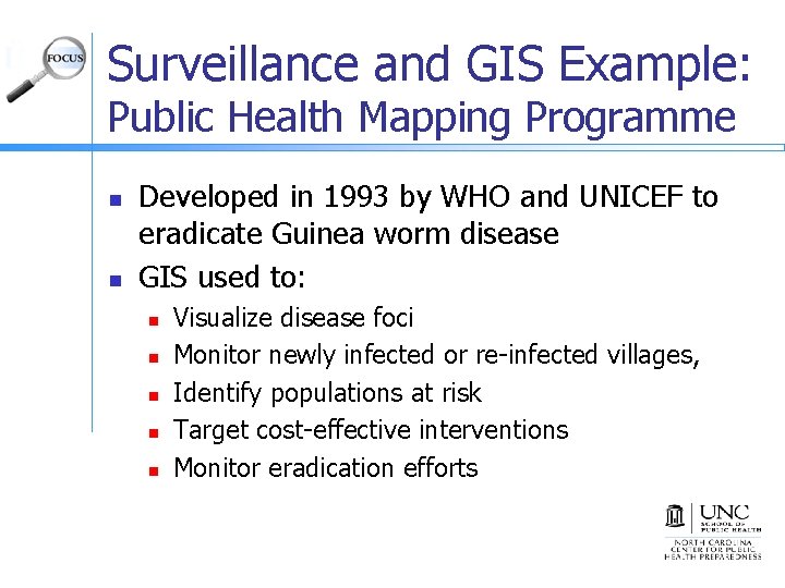 Surveillance and GIS Example: Public Health Mapping Programme n n Developed in 1993 by