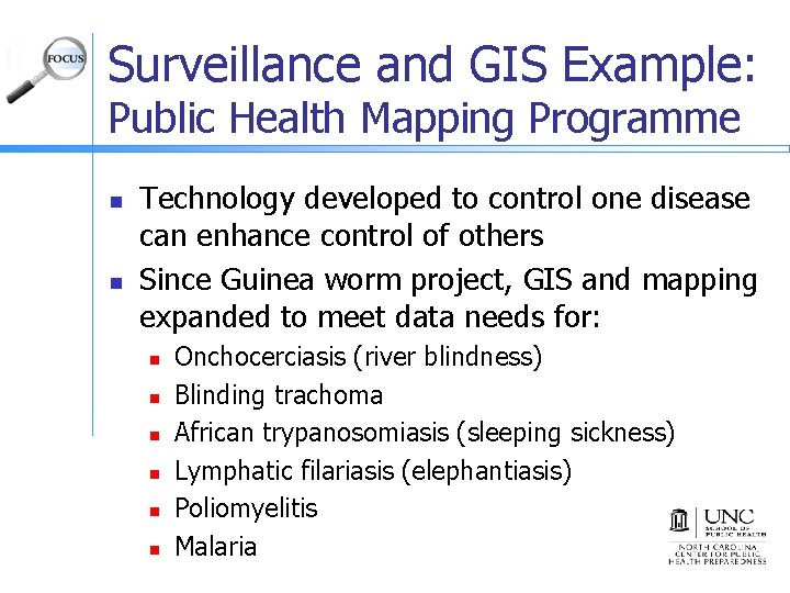 Surveillance and GIS Example: Public Health Mapping Programme n n Technology developed to control