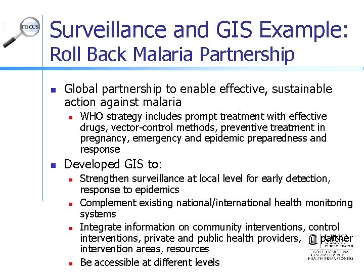 Surveillance and GIS Example: Roll Back Malaria Partnership n Global partnership to enable effective,