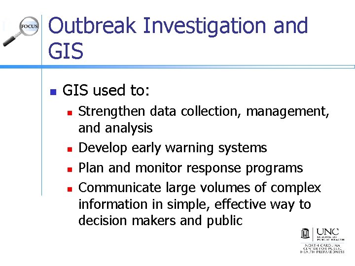 Outbreak Investigation and GIS n GIS used to: n n Strengthen data collection, management,
