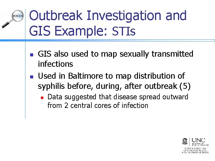 Outbreak Investigation and GIS Example: STIs n n GIS also used to map sexually