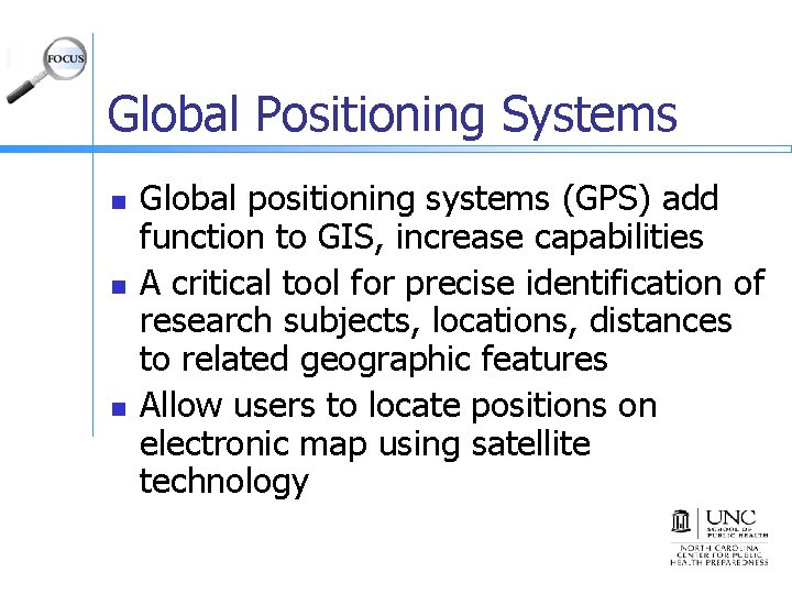 Global Positioning Systems n n n Global positioning systems (GPS) add function to GIS,