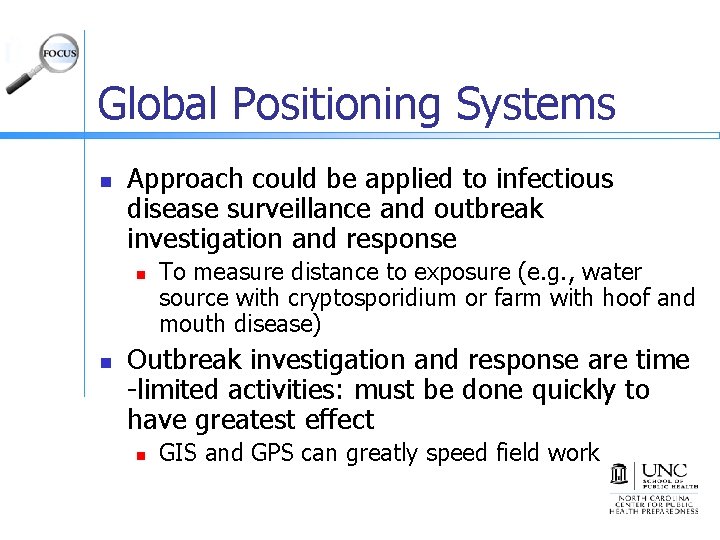 Global Positioning Systems n Approach could be applied to infectious disease surveillance and outbreak