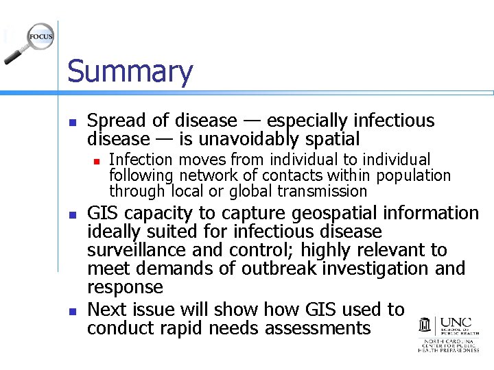 Summary n Spread of disease — especially infectious disease — is unavoidably spatial n