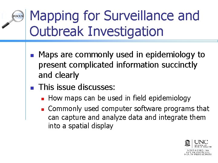 Mapping for Surveillance and Outbreak Investigation n n Maps are commonly used in epidemiology