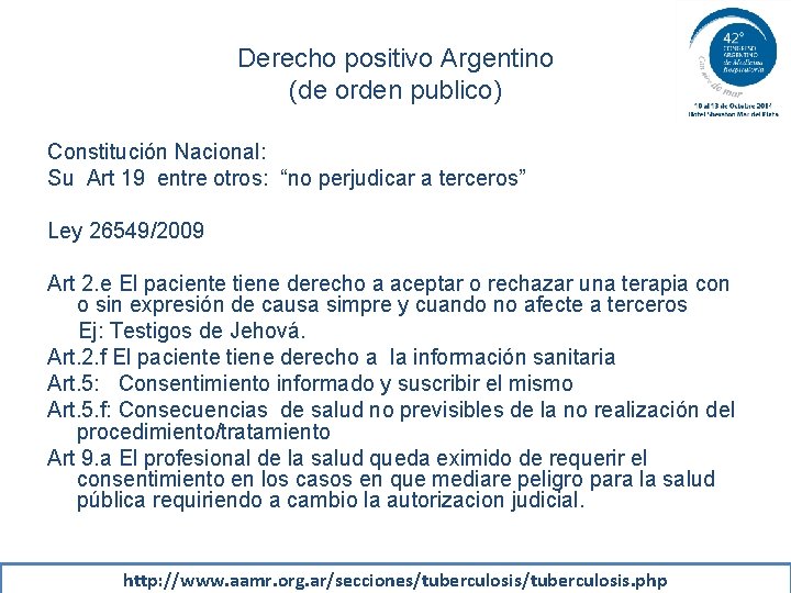 Derecho positivo Argentino (de orden publico) Constitución Nacional: Su Art 19 entre otros: “no